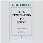 The Temptation to Exist [Audiobook]